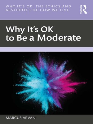 cover image of Why It's OK to Be a Moderate
